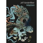 Adaptace. Jižní Zóna III. - Jeff VanderMeer – Hledejceny.cz