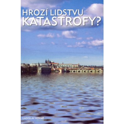 Hrozí lidstvu katastrofy?