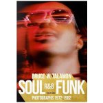 Bruce W. Talamon: Soul. R&B. Funk: Photographs 1972–1982 – Hledejceny.cz