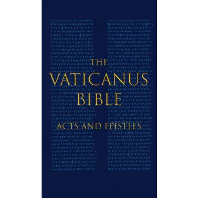 The Vaticanus Bible: ACTS AND EPISTLES: A Modified Pseudofacsimile of Acts-Hebrews 9:14 as found in the Greek New Testament of Codex Vatica Vercellone Carlo Pevná vazba – Zboží Mobilmania