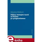 Dějiny etických teorií od Kanta po pragmatismus - Miloslava Blažková – Hledejceny.cz
