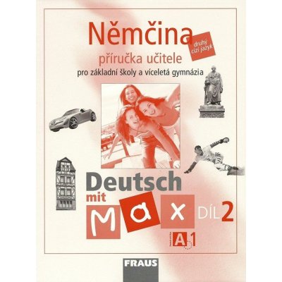 Deutsch mit Max 2 - Němčina pro ZŠ a VG /A1/ příručka - Fišarová O.,Zbranková M. – Zboží Mobilmania