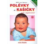 Polévky a kašičky pro nejmenší -- 2. rozšířené vydání - Judita Hofhanzlová, Antonín Bína, Pavla Olšanová – Hledejceny.cz