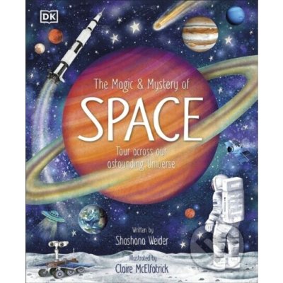 The Magic and Mystery of Space - Shoshana Weider – Hledejceny.cz