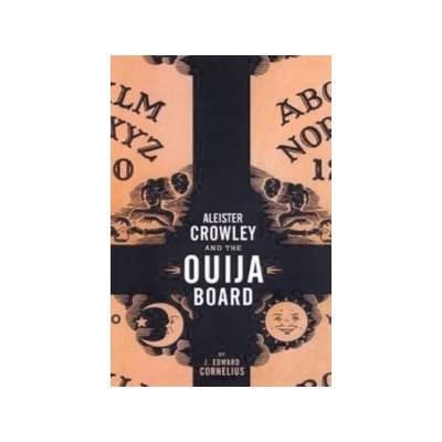 J. Cornelius - Aleister Crowley and the Ouija Board