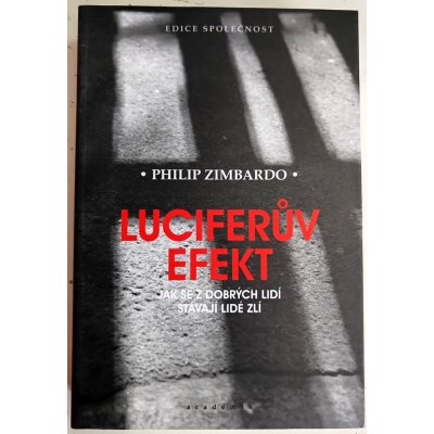 Luciferův efekt - Jak se z dobrých lidí stávají lidé zlí - Zimbardo Philip G. – Zboží Mobilmania