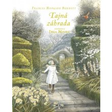 Tajná záhrada - Frances Hodgson Burnett, Inga Moore ilustrátor