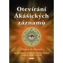 Otevírání Ákášických záznamů - Jak se setkat se Strážci Ákášických záznamů?a objevit poslání své duše - Germain Maureen St.