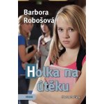 Holka na útěku - Robošová Barbora – Hledejceny.cz