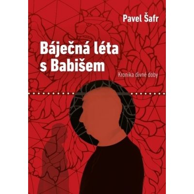 Báječná léta s Babišem - Pavel Šafr – Hledejceny.cz