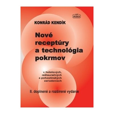 Nové receptúry a technológia pokrmov - Konrád Kendík – Hledejceny.cz