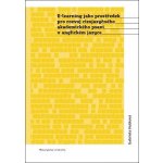 E-learning jako prostředek pro rozvoj cizojazyčného akademického psaní v anglickém jazyce - Hublová Gabriela – Hledejceny.cz
