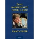 Ženy, náboženství, násilí a moc Jimmy Carter