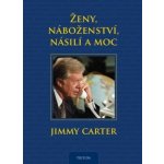 Ženy, náboženství, násilí a moc Jimmy Carter – Sleviste.cz