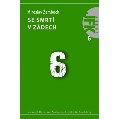 Žamboch Ing. Miroslav - JFK 006 Se smrtí v zádech – Hledejceny.cz