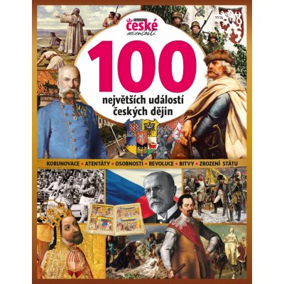100 největších událostí českých dějin - Tajemství české minulosti – Hledejceny.cz