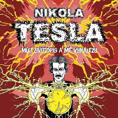 Můj životopis a mé vynálezy - Tesla Nikola