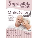 Slepičí polévka pro duši - O zkušenosti stáří - Jack Canfield – Zboží Mobilmania