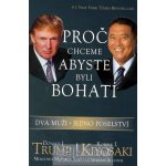 Proč chceme, abyste byli bohatí dva muži - jedno poselství Trump,Kiyosaki – Hledejceny.cz