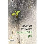 Když přišli psi - Wilková Scarlett – Hledejceny.cz