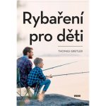 Rybaření pro děti - Thomas Gretler – Hledejceny.cz