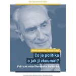 Co je politika a jak ji zkoumat? - Politická věda Giovanniho Sartoriho - Marek Bankowicz – Hledejceny.cz