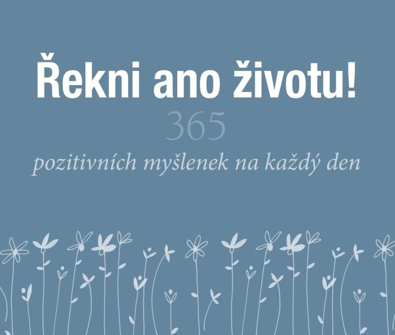 Řekni ano životu! - 365 pozitivních myšlenek na každý den - Helen Exley