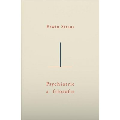 Psychiatrie a filosofie - Erwin Straus – Zboží Mobilmania