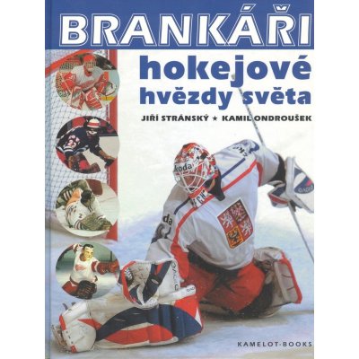 Brankáři - hokejové hvězdy světa - Jiří Stránký, Kamil Ondroušek – Zbozi.Blesk.cz