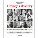 Hovory s doktory - 12 pohledů na zdraví, lásku, víru… a život - Nesvadbová Barbara, Knězů Jakub – Hledejceny.cz