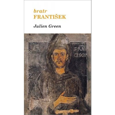 Bratr František - Julien Green