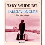 Tady všude byl... Ladislav Smoljak – Hledejceny.cz
