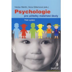 Psychologie pro učitelky mateřské školy Třetí vydání - Mertin Václav, Gillernová Ilona