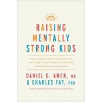 Raising Mentally Strong Kids: How to Combine the Power of Neuroscience with Love and Logic to Grow Confident, Kind, Responsible, and Resilient Child – Zbozi.Blesk.cz