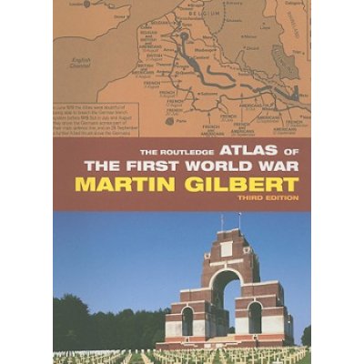 The Routledge Atlas of the First World - M. Gilbert – Zboží Mobilmania