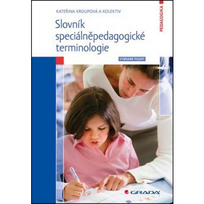 Slovník speciálněpedagogické terminologie - Vybrané pojmy - Kroupová, Kateřina a kolektiv – Zboží Mobilmania