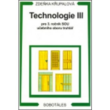 TECHNOLOGIE III PRO 3. ROČNÍK SOU UČEBNÍHO OBORU TRUHLÁŘ - Zdeňka Křupalová