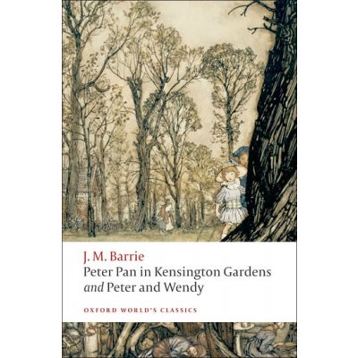 PETER PAN IN KENSINGTON GARDENS / PETER AND WENDY Oxford Wo