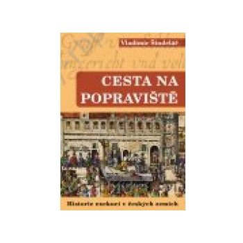 Cesta na popraviště 1. Historie exekucí v českých zemích Vladimír Šindelář