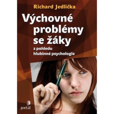 Výchovné problémy s žáky z pohledu hlubinné psychologie - Richard Jedlička – Hledejceny.cz