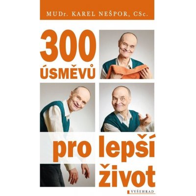 300 úsměvů pro lepší život - Karel Nešpor – Zboží Mobilmania