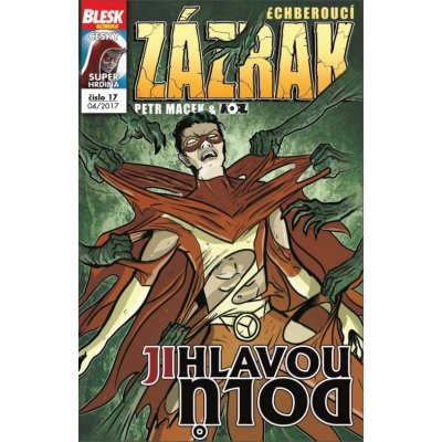 Blesk komiks 17 - Dechberoucí zázrak - Jihlavou dolů 04/2017 - Macek Petr, Kopl Petr, – Hledejceny.cz