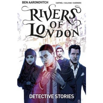 Rivers of London. Volume 4: Detective Stories Graphic Novel - Ben Aaronovitch, Cartmel Andrew – Hledejceny.cz