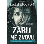 Zabij mě znovu - Rachel Abbottová – Hledejceny.cz