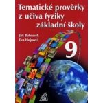 TEMATICKÉ PROVĚRKY Z UČIVA FYZIKY ZŠ PRO 9 ročník - Jiří Bohuněk; Eva Hejnová – Hledejceny.cz