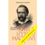Důvěrná zpráva o Karlu Hynku Máchovi - Miroslav Ivanov – Hledejceny.cz