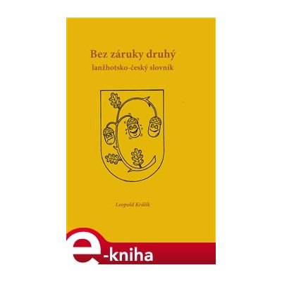 Bez záruky druhý lanžhotsko-český slovník - Leopold Králík – Zboží Mobilmania