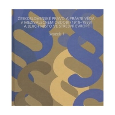 Československé právo a právní věda v meziválečném období 1918-1938 a jejich místo ve střední Evropě /2 svazky/ – Hledejceny.cz