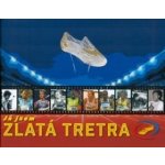 Já jsem zlatá tretra - Miroslav Vlček, Pavel Prostějovský – Hledejceny.cz