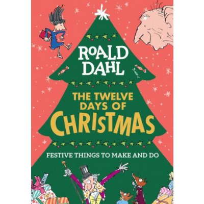 Roald Dahl: The Twelve Days of Christmas: Festive Things to Make and Do Dahl RoaldPaperback